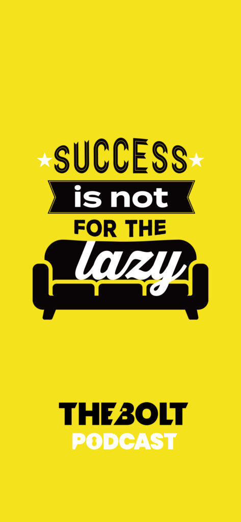 The BOLT Podcast FREE iPhone Wallpaper - Success is not for the lazy